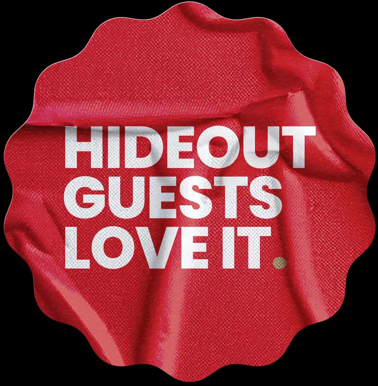 Hideout guests love it